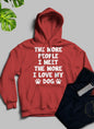 The More People I Meet The More I Love My Dog Hoodie